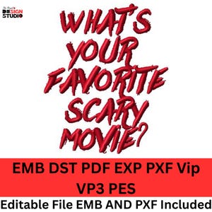 May include: A white background with the text "WHAT'S YOUR FAVORITE SCARY MOVIE?" in red, stylized lettering. Below, a red banner displays file formats: EMB, DST, PDF, EXP, PXF, Vip, VP3, and PES. The text "Editable File EMB AND PXF Included" is also present.