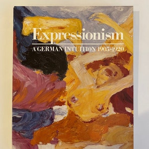 Expressionism A German Intuition 1905-1920,,Art catalog,Art Exhibitions, Exhibition catalog,Art History,German Expressionist