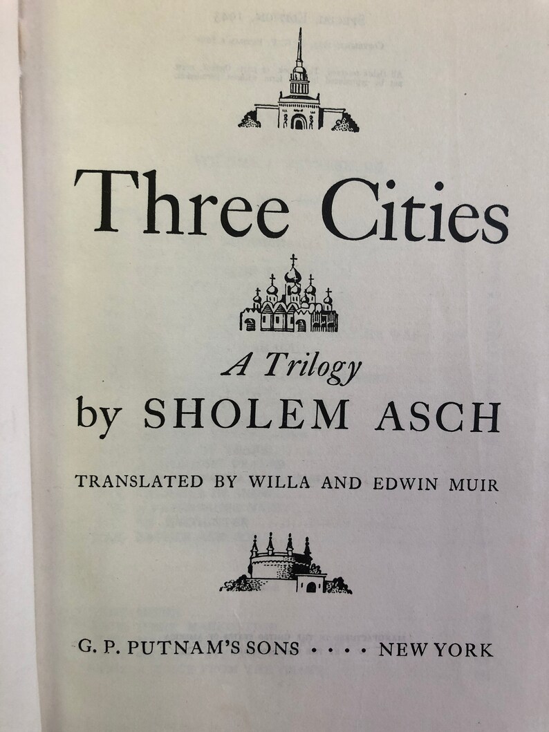 May include: Book cover for "Three Cities: A Trilogy" by Sholem Asch, translated by Willa and Edwin Muir. The cover features a black and white illustration of a city skyline with three churches.