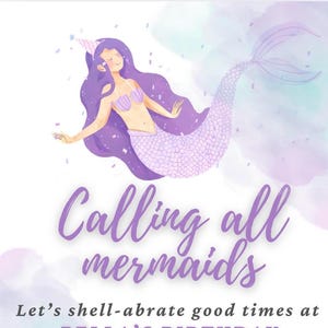 May include: A mermaid-themed birthday party invitation. The design features a purple mermaid illustration with the text "Calling all mermaids." The invitation includes the party details: date, time, and location.