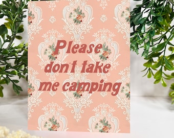 Funny Retro Flowers Card - Don't Take Me Camping - Pink Peach Vintage Style Valentine Friendship Funny Cards