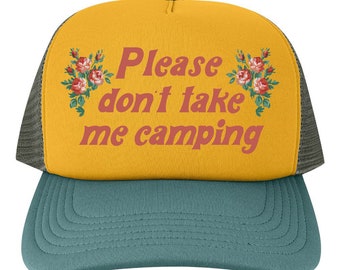 Funny Trucker Hat - Don't Take Me Camping - Gold/Green Floral Mesh Back Baseball Cap Retro Flowers Fun Summer Accessory