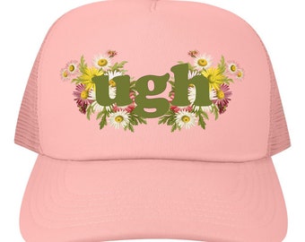 Fun Trucker Hat - Ugh with Daisy Flowers - Funny Mesh Back Pink Baseball Cap