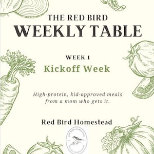 May include: A cream-colored poster with the text "THE RED BIRD WEEKLY TABLE" in dark letters. The text "WEEK 1 Kickoff Week" is also visible. The poster includes illustrations of vegetables and the text "High-protein, kid-approved meals from a mom who gets it."