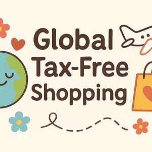 May include: A graphic illustration featuring the text Global Tax-Free Shopping in dark brown letters. The design includes a smiling earth, a white airplane, a yellow shopping bag with a red heart, and several colorful flowers on a cream background.