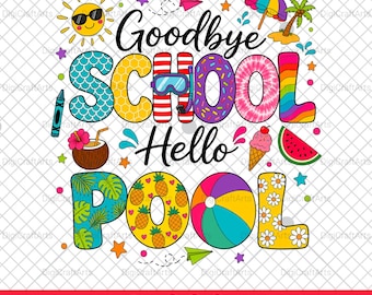 Goodbye School Hello Pool PNG | Summer Break Sublimation | Last Day Teacher Design