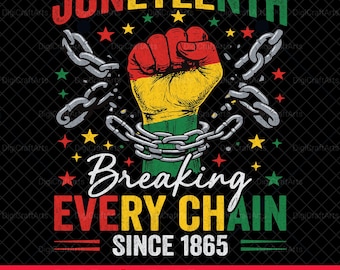 Juneteenth Breaking Every Chain PNG | 1865 Freedom Day Sublimation | Emancipation Day Svg | Black History Cricut Cut File | Free-ish 1865
