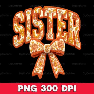 Retro Sister Png | Faux Chenille Patch Sublimation | Groovy Floral Coquette Bow | Big Sister Shirt Design | Boho DIY DTF Transfer