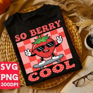 So Berry Cool SVG | Strawberry PNG | Cute Summer Shirt | Roller Skating Fruit | Kids Cricut Cut File | Funny Pun Design
