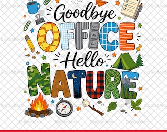 Goodbye Office Hello Nature Png | Happy Camper Sublimation | Funny Outdoor Tumbler Wrap | Retirement Shirt Design