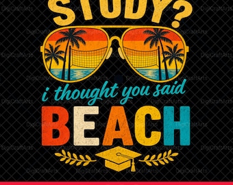 I Thought You Said Beach PNG | Retro Beach Sunglasses Sublimation | Funny Graduation Shirt | Class Of 2026 Gift | Senior Life