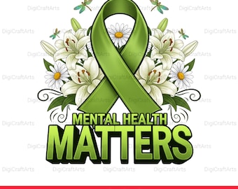 Mental Health Matters Png | Green Ribbon Sublimation | Floral Lilies Awareness Shirt | Therapist School Counselor Gift | Anxiety Depression