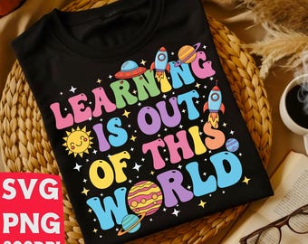 Learning Is Out Of This World SVG | Retro Teacher PNG | Groovy Space Classroom Decor | Kids Back To School Shirt | Cricut Cut File