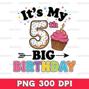 It's My 5th Big Birthday Png | Donut Number Sublimation | Cupcake Party Shirt Design | Turning Five Girl Boy Gift | Rainbow Confetti Art