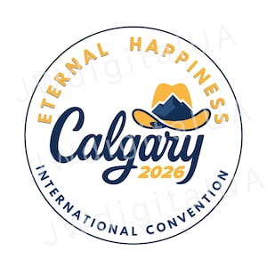 Puede incluir: Logotipo circular con las palabras "Eternal Happiness" e "International Convention" en un círculo alrededor del borde. La palabra "Calgary" está en una fuente estilizada, con el año "2026" debajo. Un sombrero de vaquero y un gráfico de montaña están en el centro.