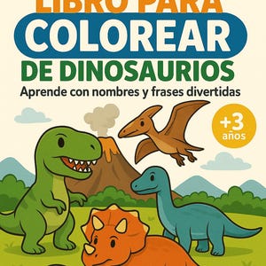 Puede incluir: Un libro para colorear para niños titulado "MI PRIMER LIBRO PARA COLOREAR DE DINOSAURIOS" con ilustraciones de dinosaurios. La portada presenta un T-Rex verde, un Pterodáctilo marrón y otros dinosaurios. El libro es para niños de 3 años en adelante.