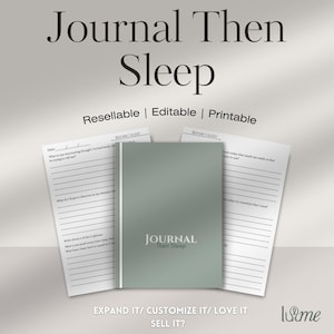 May include: A sage green journal with the text "Journal Then Sleep" on the cover, accompanied by two open pages with lined writing prompts. The image also includes the text "Resellable | Editable | Printable" and "Expand it / Customize it / Love it / Sell it?"