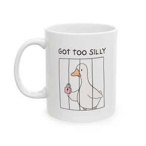Got Too Silly Goose Behind Bars Mug, Ceramic Coffee Cup, 11oz or 15oz