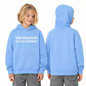 Bluudede inspired forsaken, tem bluudude get inn nowww!! FOR KIDS, Youth RBX game Inspired Hooded Sweatshirt for Kids, cosplay Birthdays.