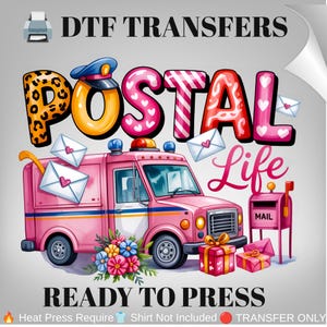 May include: A DTF transfer sheet featuring the text "POSTAL LIFE" in colorful, patterned letters above a pink mail truck, a pink mailbox, gift boxes, and envelopes. The design includes a blue cap, floral accents, and the text "READY TO PRESS".