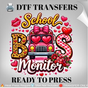 May include: A DTF transfer design featuring a pink school bus with heart-shaped headlights and a bow on top. The text reads School BUS Monitor. The design includes leopard print, red hearts, and floral accents. Text at the bottom reads READY TO PRESS.