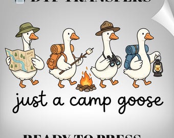 Just A Camp Goose DTF Transfer: Funny Camping Ready to Press, Heat Print