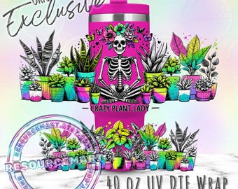 May include: A pink 40 oz UV DTF wrap with a design featuring a skeleton surrounded by plants and flowers. The text "Crazy Plant Lady" is below the skeleton. The words "Original Designer Exclusive" are at the top.