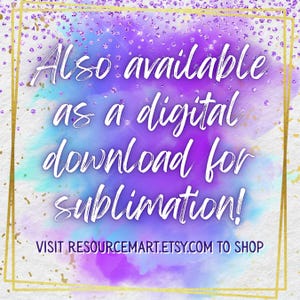 Pu&ograve; includere: Annuncio di download digitale con sfondo acquerello viola, blu e oro. Il testo recita "Also available as a digital download for sublimation!" e "Visit resourcemart.etsy.com to shop".