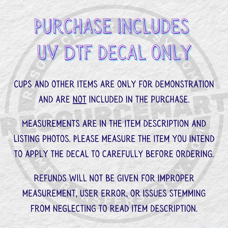 May include: White background with text in purple and blue. The text reads "PURCHASE INCLUDES UV DTF DECAL ONLY." Additional text clarifies that cups and other items are for demonstration only and not included in the purchase. Measurements are in the item description.