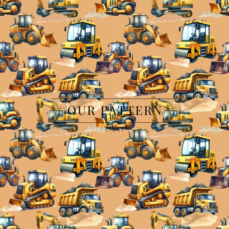May include: A repeating pattern of yellow construction vehicles, including bulldozers, excavators, and dump trucks, on a tan background. The text "OUR PATTERN STORY" is visible in the center of the image.
