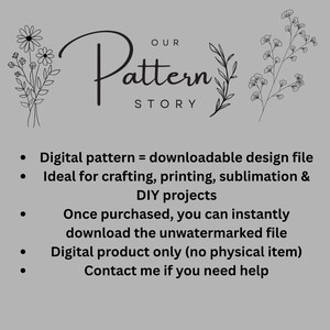 May include: A digital pattern graphic on a gray background with the text "Our Pattern Story." The text is accompanied by floral line art. The description includes information about the digital pattern, ideal for crafting and DIY projects.