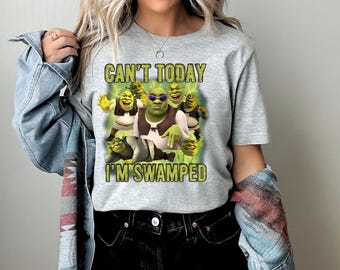 Can't Today I'm Swamped Shirt, Funny Shrek Trending Tee, Shrek Face Meme Shirt,Shrek Shirt,Fiona and Shrek Shirt,Shrek Shirt,Funny Boy Shirt