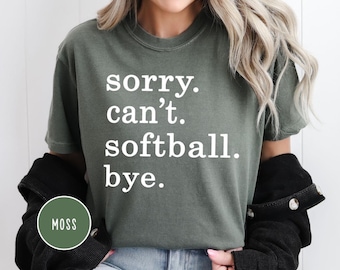 Comfort Colors Sorry. Can't. Softball. Bye Shirt,Baseball Life Gift,Softball Mom Gift, Funny Baseball Shirt,Funny Player Shirt,Gift For Mom