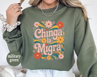 Chinga La Migra Sweatshirt,Immigrant Human Rights Tee,Human Rights,Anti Deportation,No Human Is Illegal,Anti Ice Maga Republican Fascism Tee
