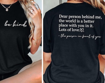 Comfort Colors Dear Person Behind Me Shirt, Be Kind Shirt, Positivity Shirt, Inspirational Shirt, Dear Person Behind Me Back And Front Shirt