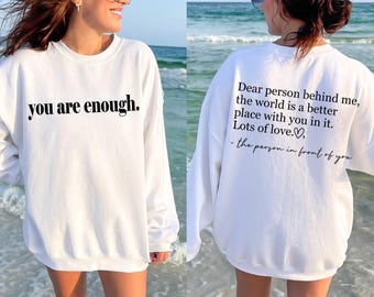 Dear Person Behind Me Front and Back Sweatshirt, You Are Enough Shirt, Inspirational Shirt, Mental Health Shirt, Aesthetic Oversized Shirt