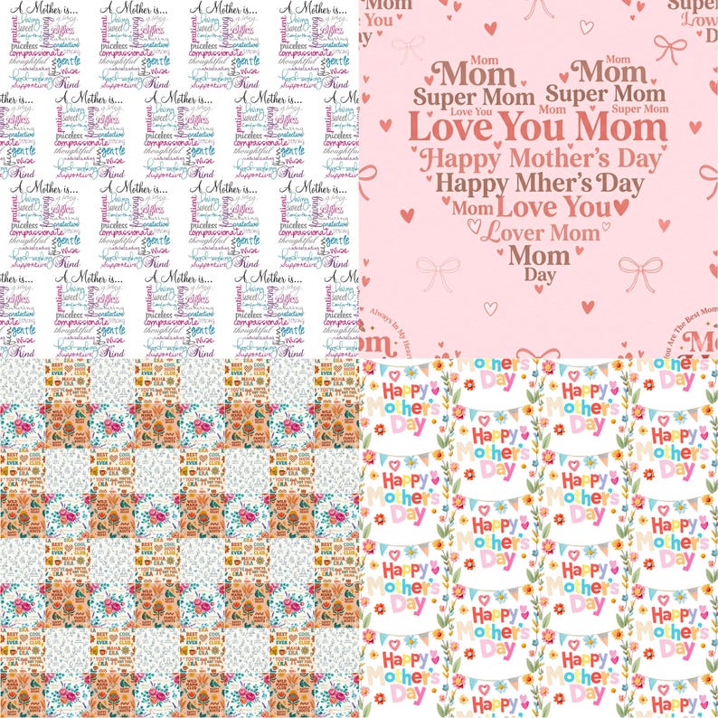 Peut inclure: Un collage de quatre motifs. L'un pr&eacute;sente du texte sur les m&egrave;res, un autre a un c&oelig;ur rose avec le texte "Love You Mom" et "Happy Mother's Day". Les deux autres ont des motifs floraux et de banni&egrave;res.