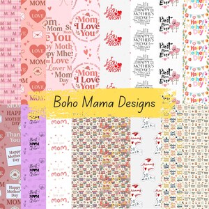 Peut inclure: Une collection de papiers &agrave; motifs avec divers dessins et textes. Les motifs comprennent des c&oelig;urs, des &eacute;l&eacute;ments floraux et des phrases comme "Je t'aime maman" et "Bonne f&ecirc;te des m&egrave;res". Le texte "Boho Mama Designs" est &eacute;galement pr&eacute;sent.