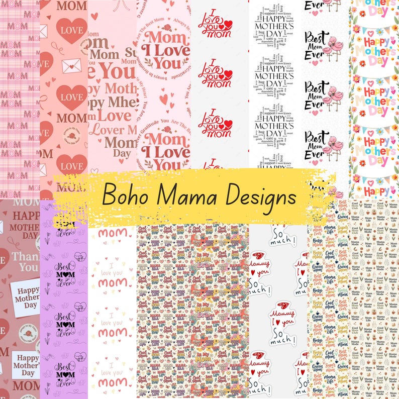 Peut inclure: Une collection de papiers &agrave; motifs avec divers dessins et textes. Les motifs comprennent des c&oelig;urs, des &eacute;l&eacute;ments floraux et des phrases comme "Je t'aime maman" et "Bonne f&ecirc;te des m&egrave;res". Le texte "Boho Mama Designs" est &eacute;galement pr&eacute;sent.