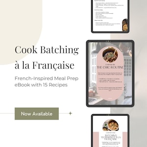 Puede incluir: Una portada de libro electrónico con el título "Cook Batching à la Française" y el subtítulo "French-Inspired Meal Prep eBook with 15 Recipes". La imagen incluye capturas de pantalla del interior del libro electrónico, mostrando recetas y consejos de preparación de comidas. Las palabras "Now Available" también son visibles.