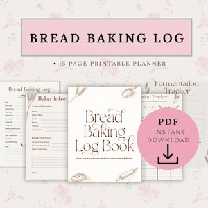 May include: A printable bread baking log book with a pink and white floral background. The cover reads "Bread Baking Log Book" and includes pages for recipes, baker information, and fermentation tracking. A pink circle with "PDF Instant Download" is also visible.