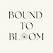 Bound to Bloom