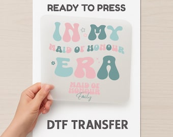 Maid Of Honour DTF Transfer, Custom Name Dtf, Ready To Press Maid Of Honour, Digital Print Maid Of Honour, In My Maid Of Honour Era DTF