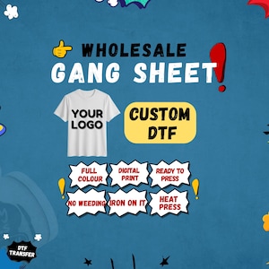 May include: A promotional image for custom DTF (Direct to Film) gang sheets. The image features a white t-shirt with the text "YOUR LOGO" and several text boxes with phrases like "FULL COLOR", "DIGITAL PRINT", and "READY TO PRESS". The background is blue.