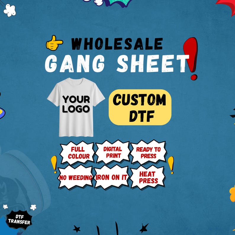 May include: A promotional image for custom DTF (Direct to Film) gang sheets. The image features a white t-shirt with the text "YOUR LOGO" and several text boxes with phrases like "FULL COLOR", "DIGITAL PRINT", and "READY TO PRESS". The background is blue.
