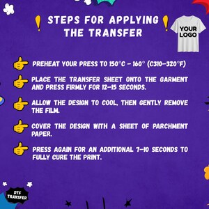 May include: A purple graphic with instructions for applying a DTF transfer to a garment. The steps include preheating a press to 310-320&deg;F, placing the transfer, pressing for 12-15 seconds, cooling, removing the film, covering with parchment paper, and pressing again.