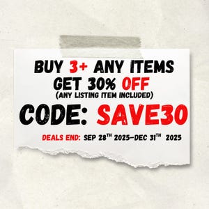 May include: A white paper with black and red text, taped to a textured surface. The text reads "BUY 3+ ANY ITEMS GET 30% OFF (ANY LISTING ITEM INCLUDED) CODE: SAVE30 DEALS END: SEP 28TH 2025-DEC 31TH 2025."
