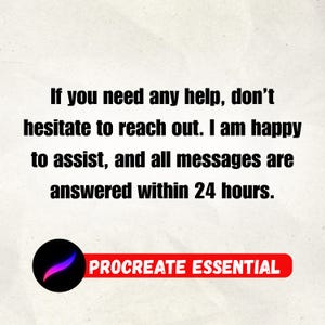 May include: Text on a light background reads: "If you need any help, don't hesitate to reach out. I am happy to assist, and all messages are answered within 24 hours." Below is a black circle with a colorful design and a red banner that says "PROCREATE ESSENTIAL".