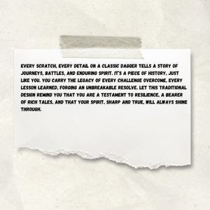 May include: A torn piece of paper with text is taped to a textured background. The text reads: "EVERY SCRATCH, EVERY DETAIL ON A CLASSIC DAGGER TELLS A STORY..." The paper is held in place with a piece of tape.