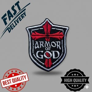 May include: Embroidered patch featuring a shield design with a red cross and the words "ARMOR OF GOD" in white. The patch has a black background with white stitching around the edges. The image also includes text that says "FAST DELIVERY", "BEST QUALITY", and "HIGH QUALITY".